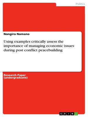 cover image of Using examples critically assess the importance of managing economic issues during post conflict peacebuilding